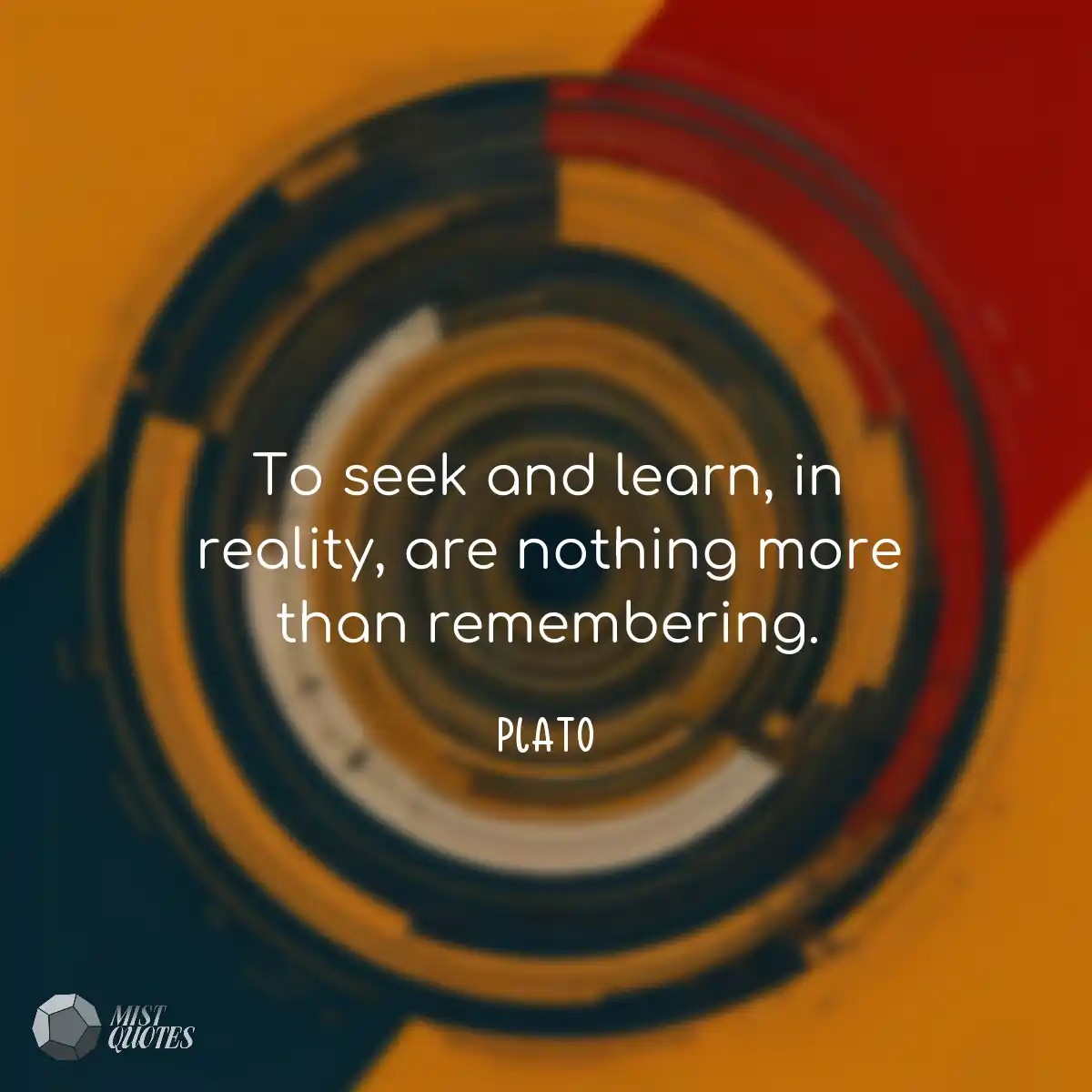 To seek and learn, in reality, are nothi