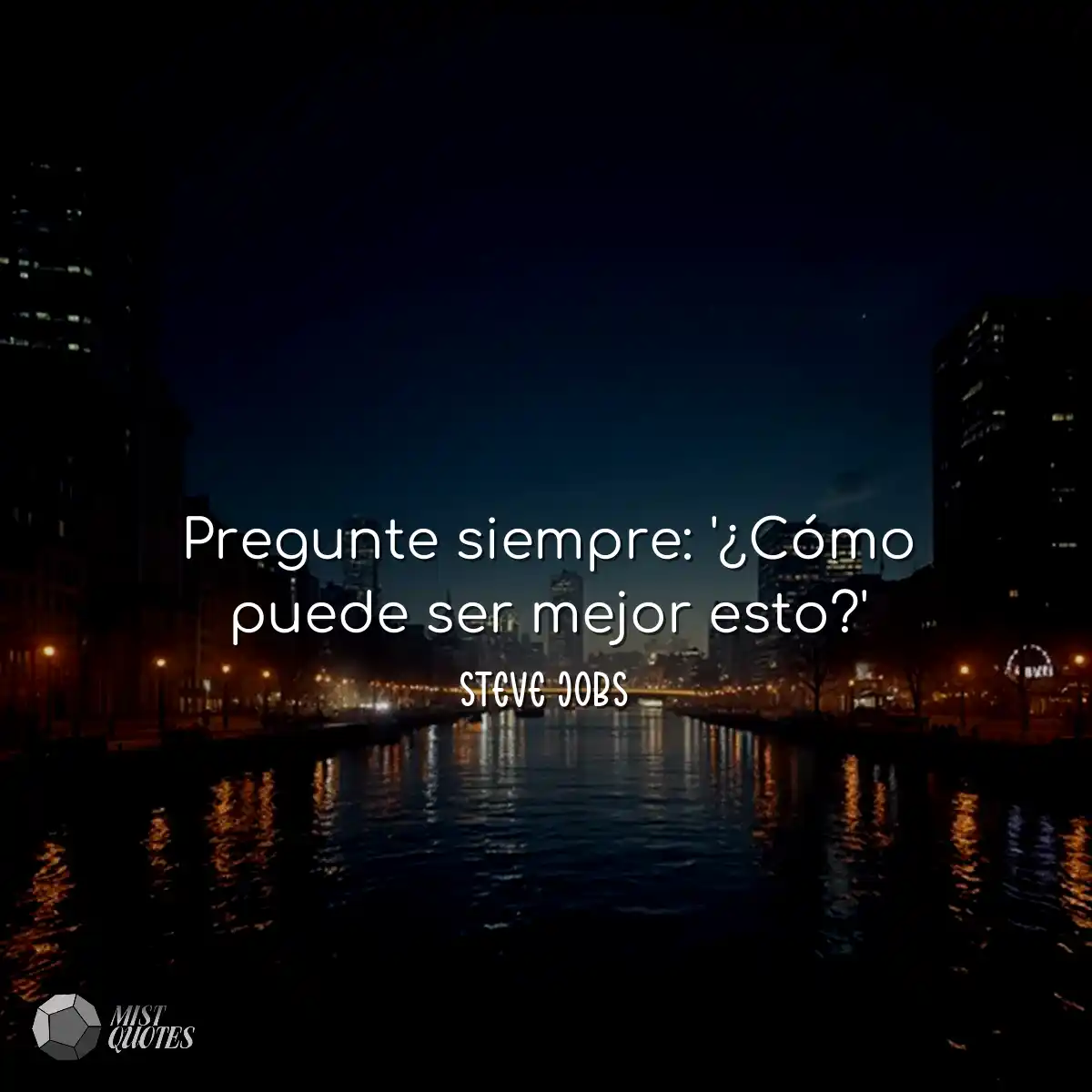 Pregunte siempre: '¿Cómo puede ser mej