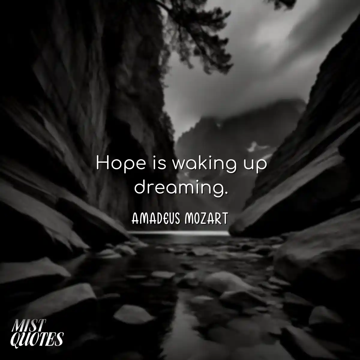 Hope is waking up dreaming.