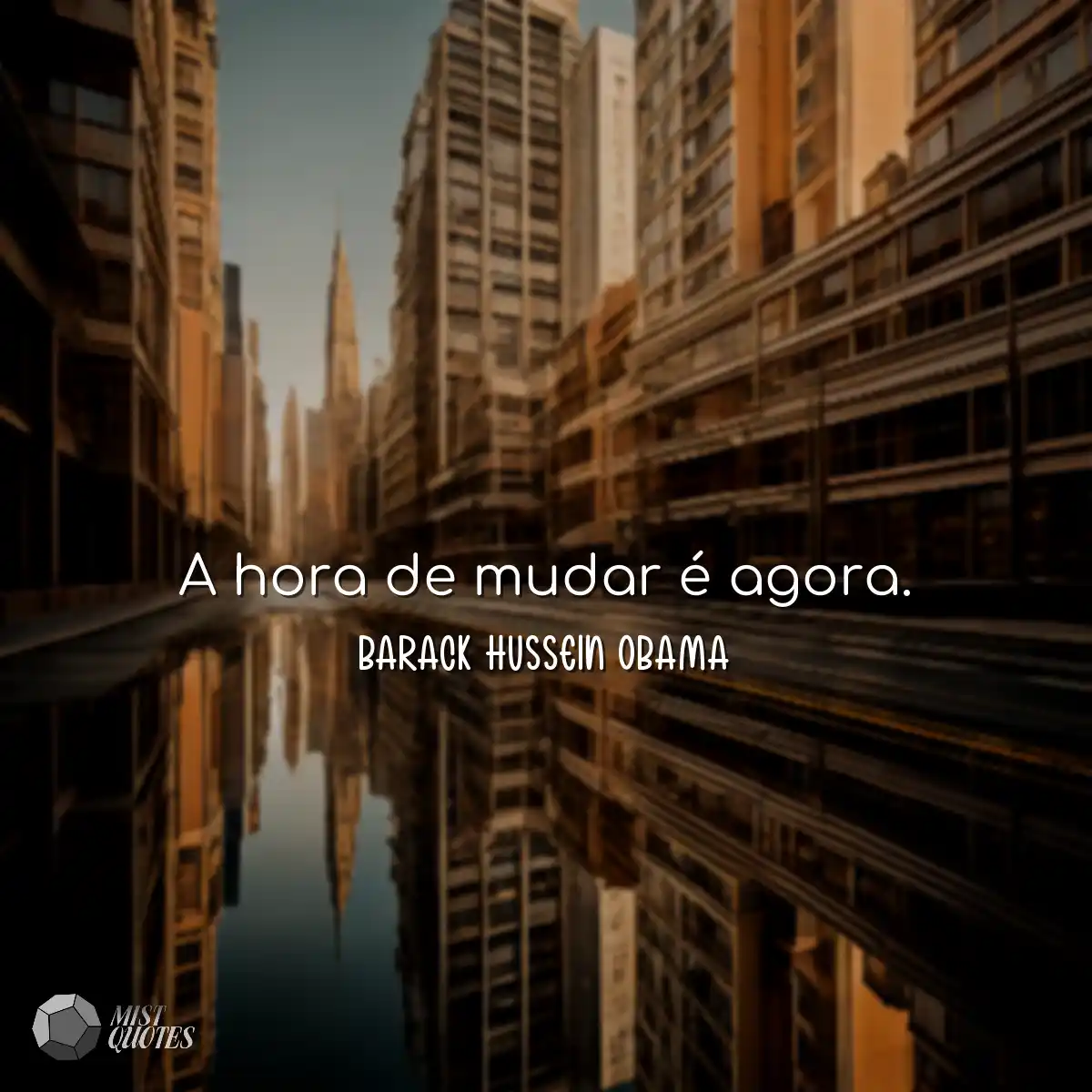 A hora de mudar é agora.