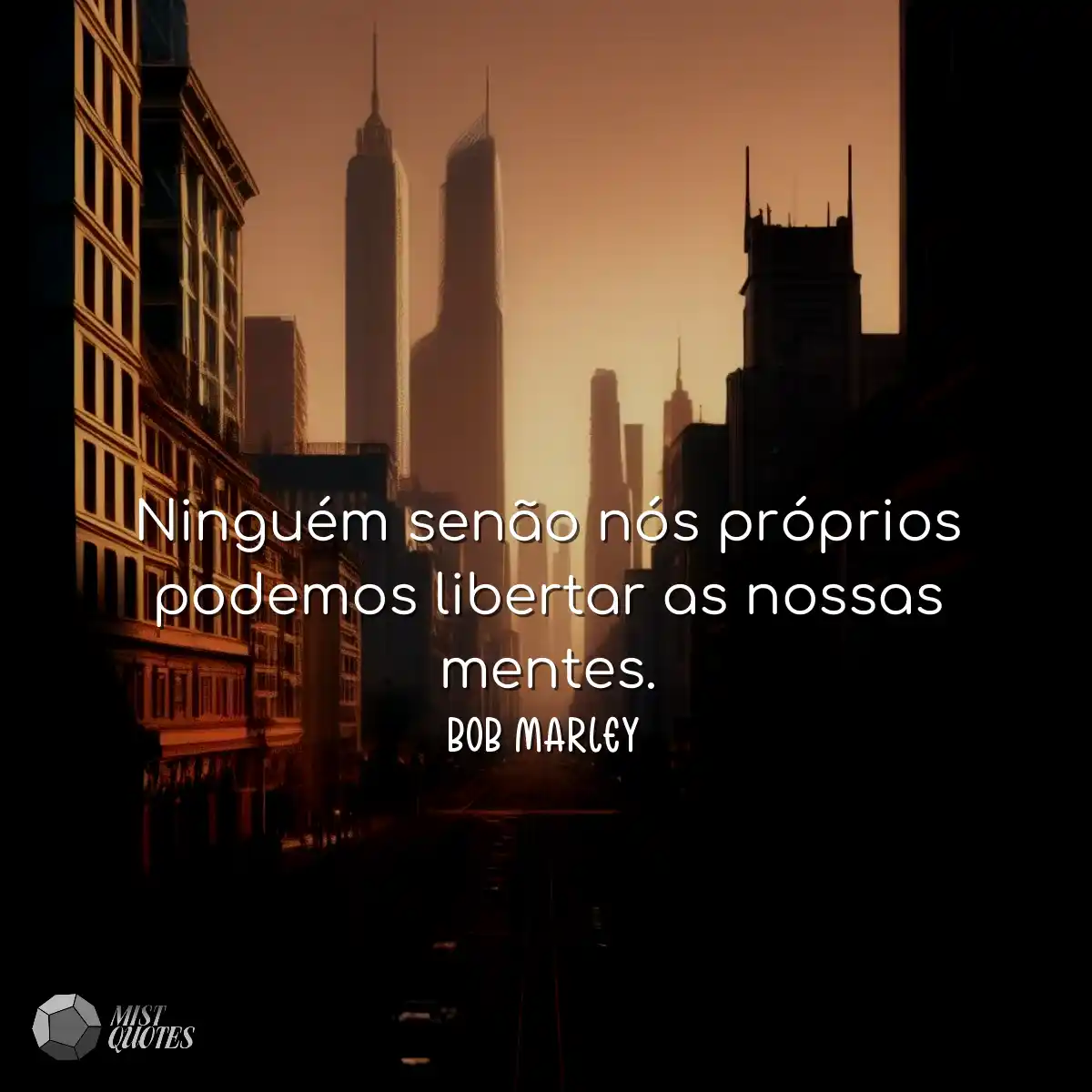 Ninguém senão nós próprios podemos libertar as nos