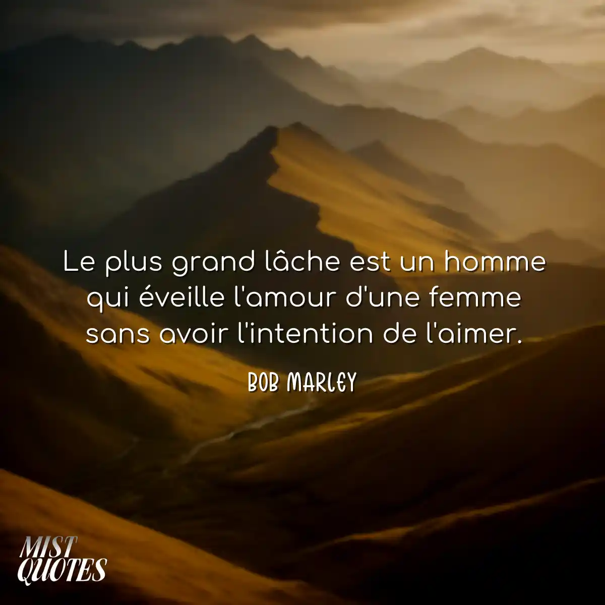 Le plus grand lâche est un homme qui éveille l'amo
