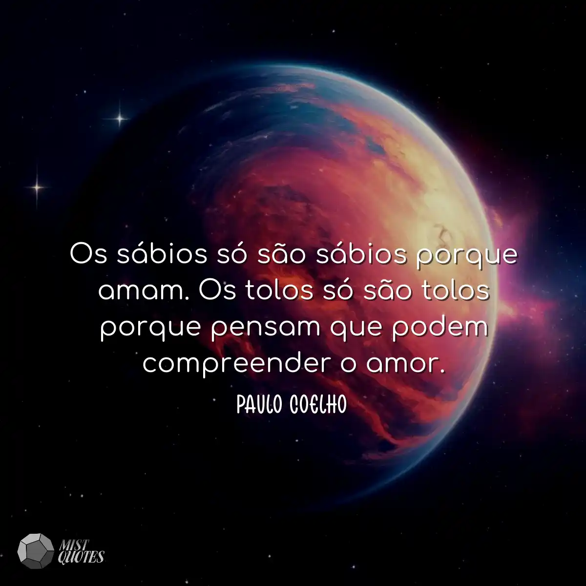 Os sábios só são sábios porque amam.