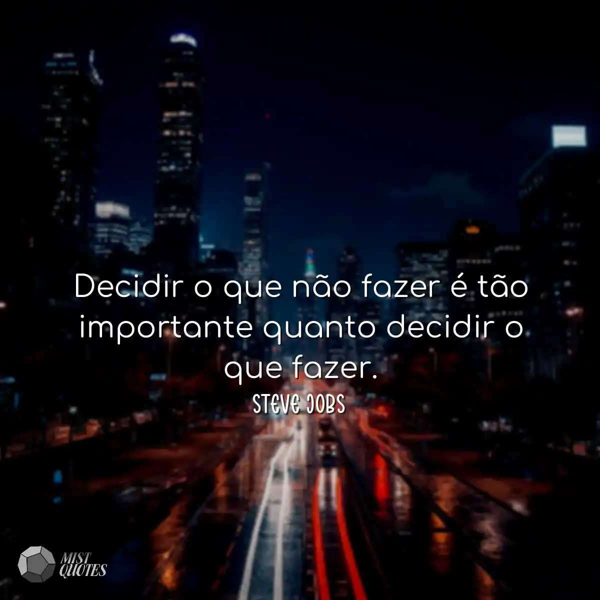 Decidir o que não fazer é tão importante quanto de