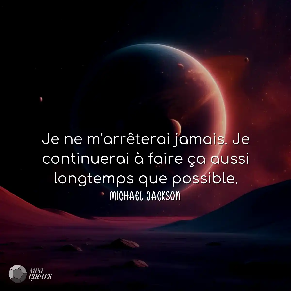 Je ne m'arrêterai jamais. Je continuera