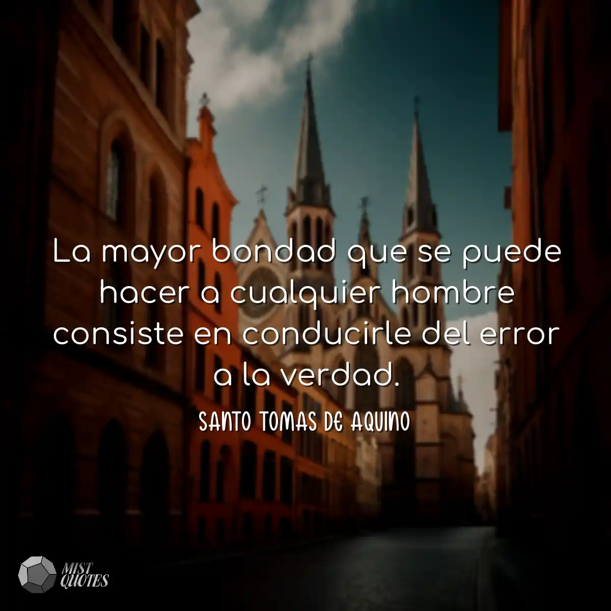 La mayor bondad que se puede hacer a cualquier hom