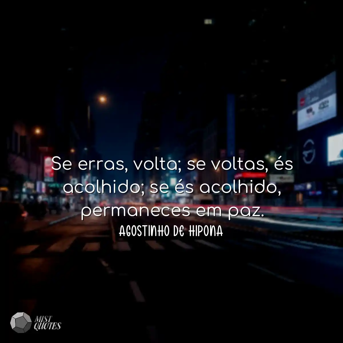 Se erras, volta; se voltas, és acolhido; se és aco