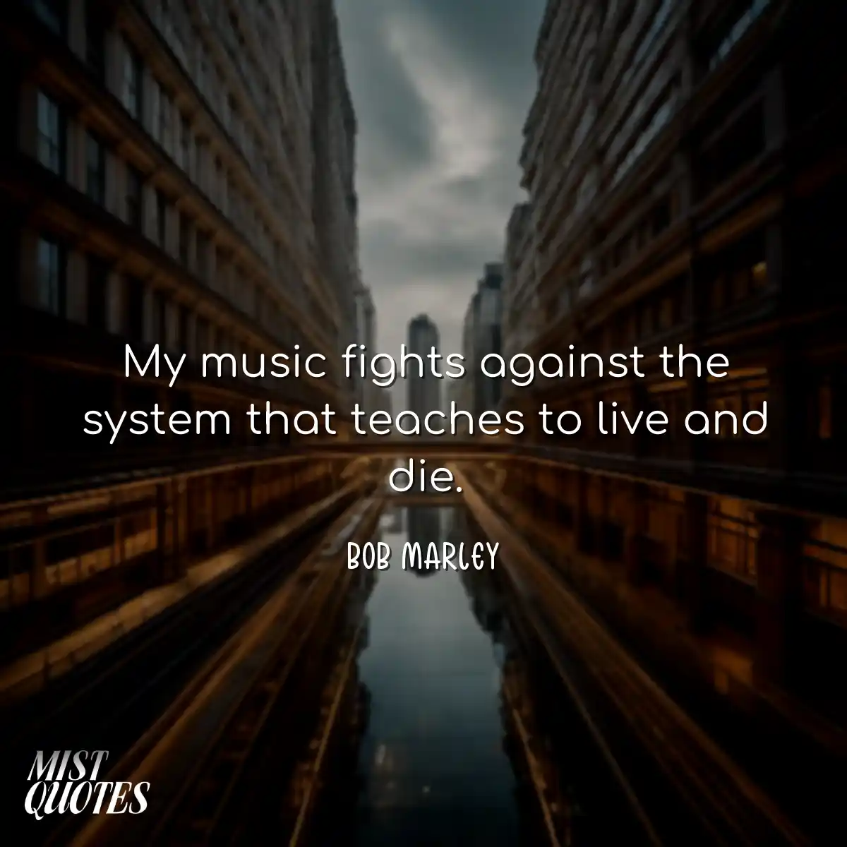 My music fights against the system that 
