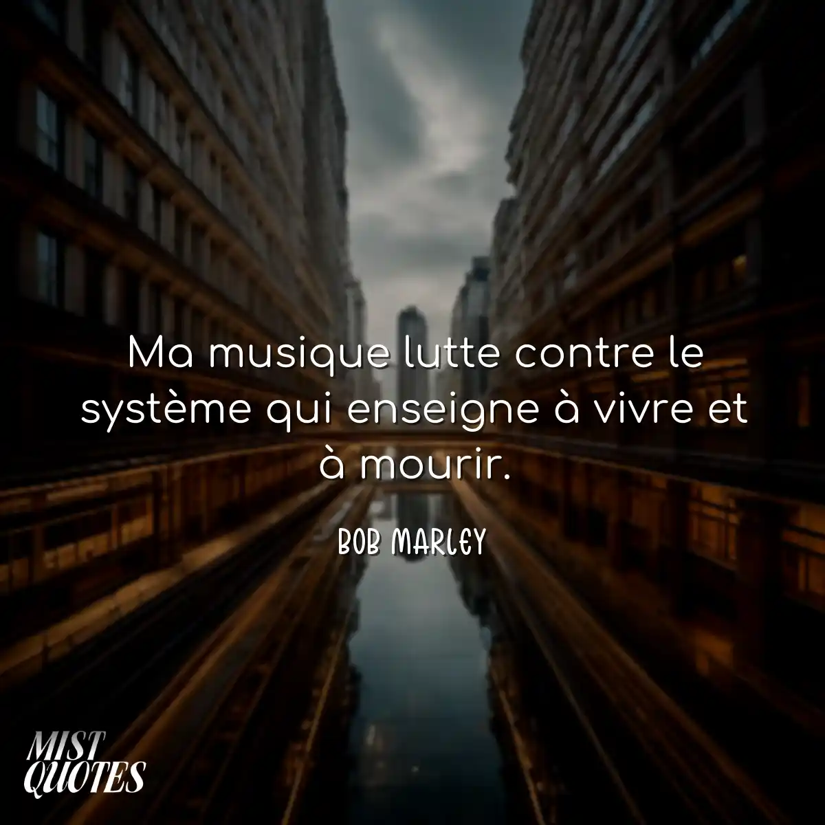 Ma musique lutte contre le système qui 