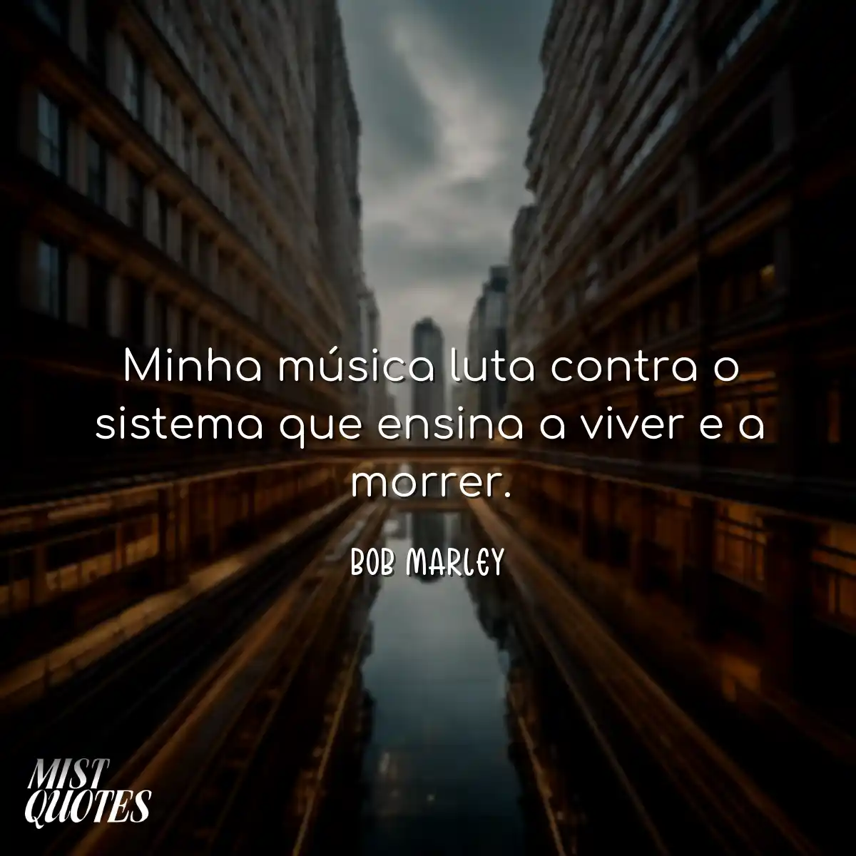 Minha música luta contra o sistema que 
