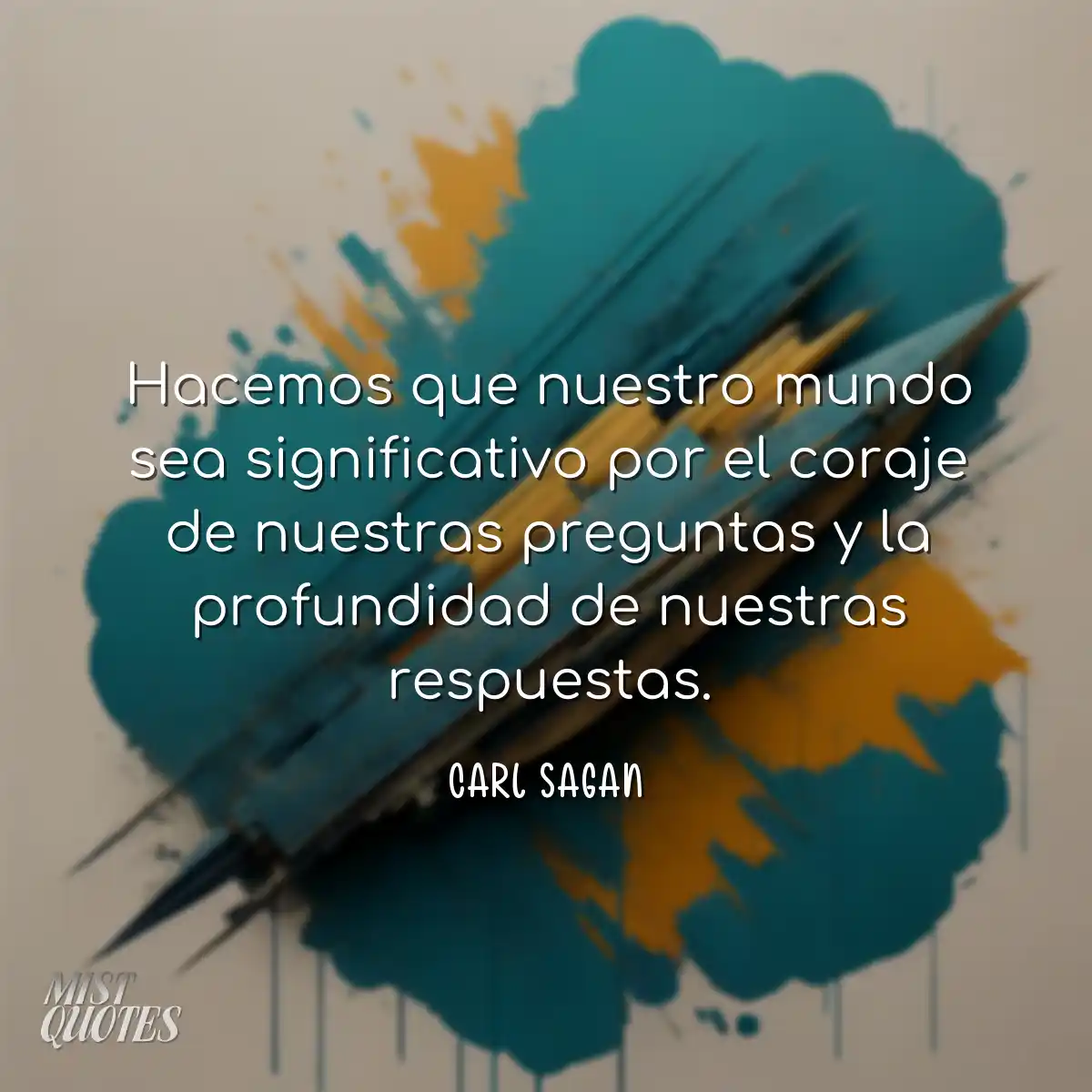 Hacemos que nuestro mundo sea significativo por el