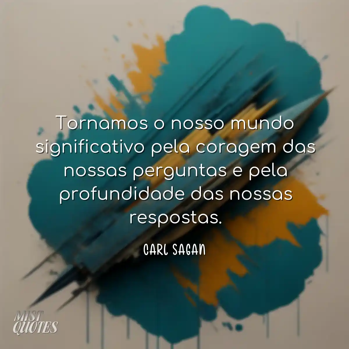 Tornamos o nosso mundo significativo pela coragem 