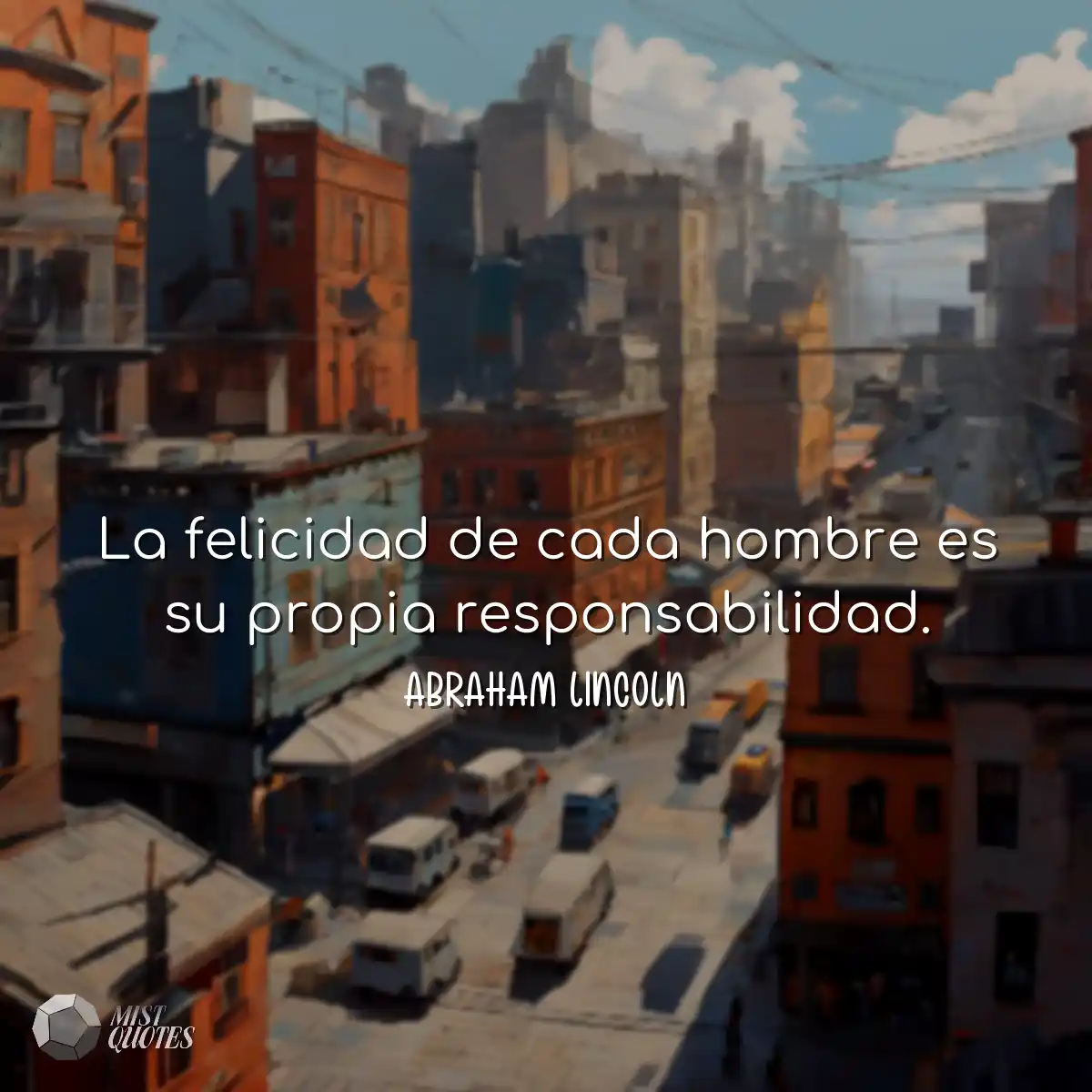 La felicidad de cada hombre es su propia