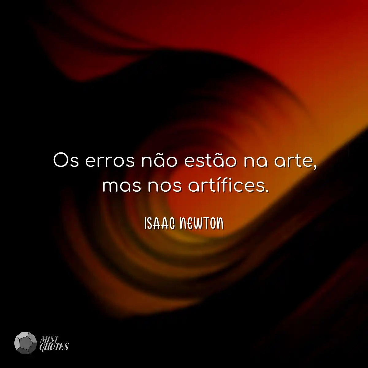 Os erros não estão na arte, mas nos artífices.