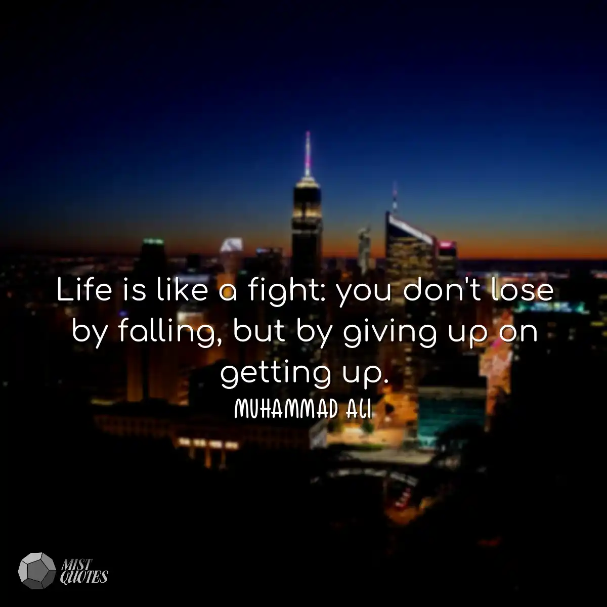 Life is like a fight: you don't lose by 