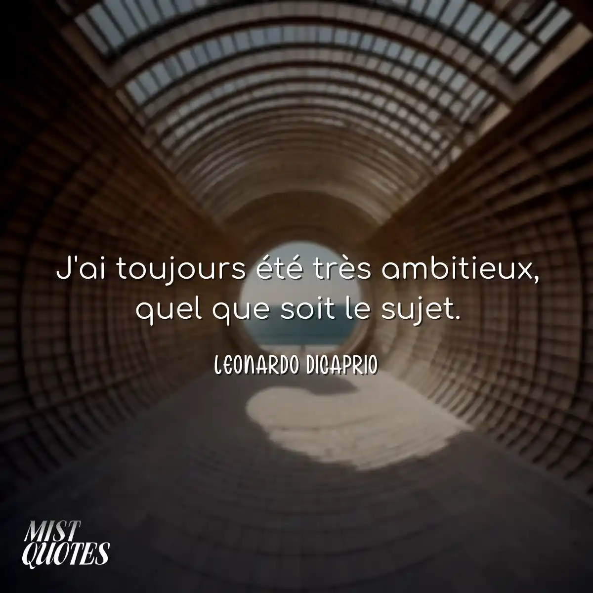 J'ai toujours été très ambitieux, que