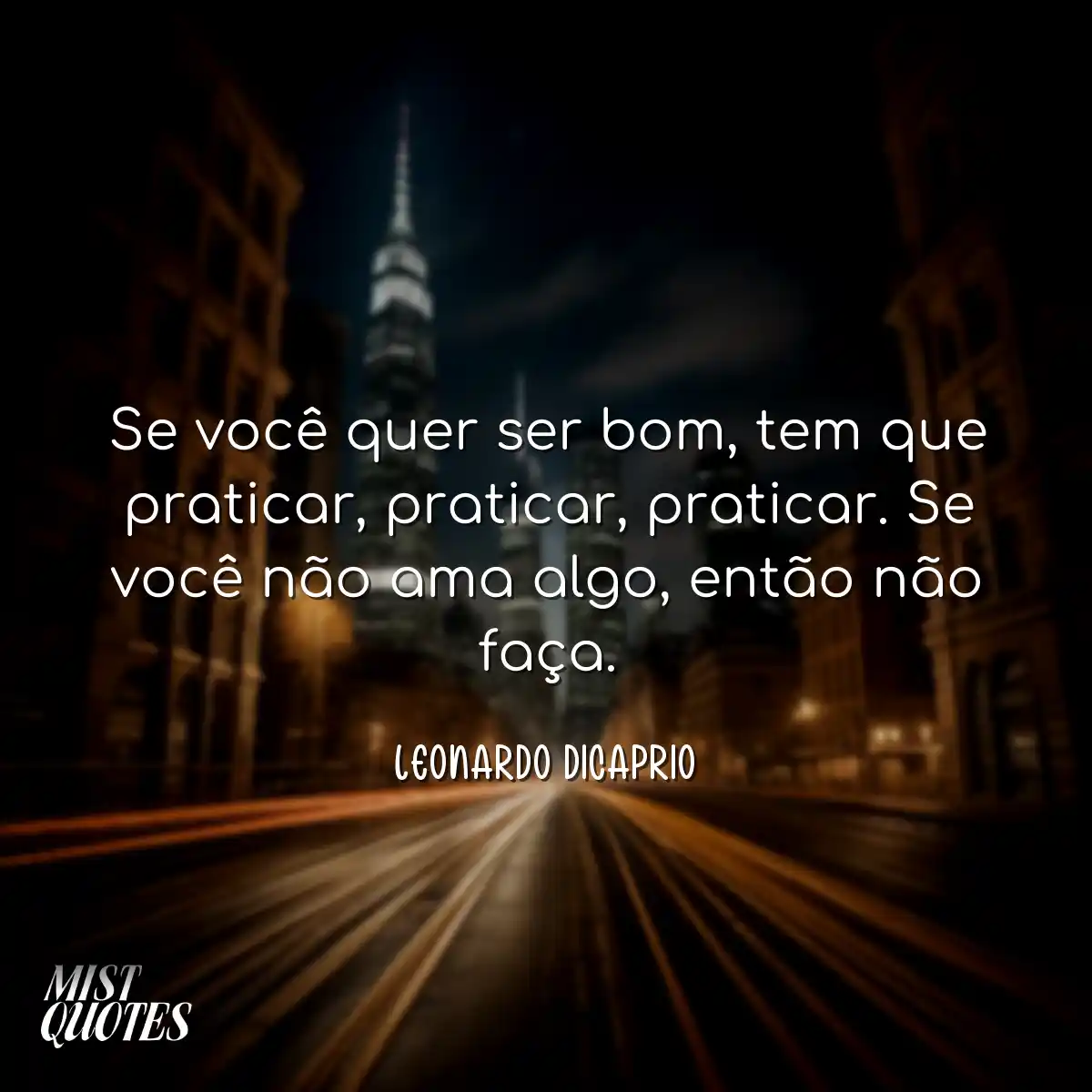 Se você quer ser bom, tem que praticar,