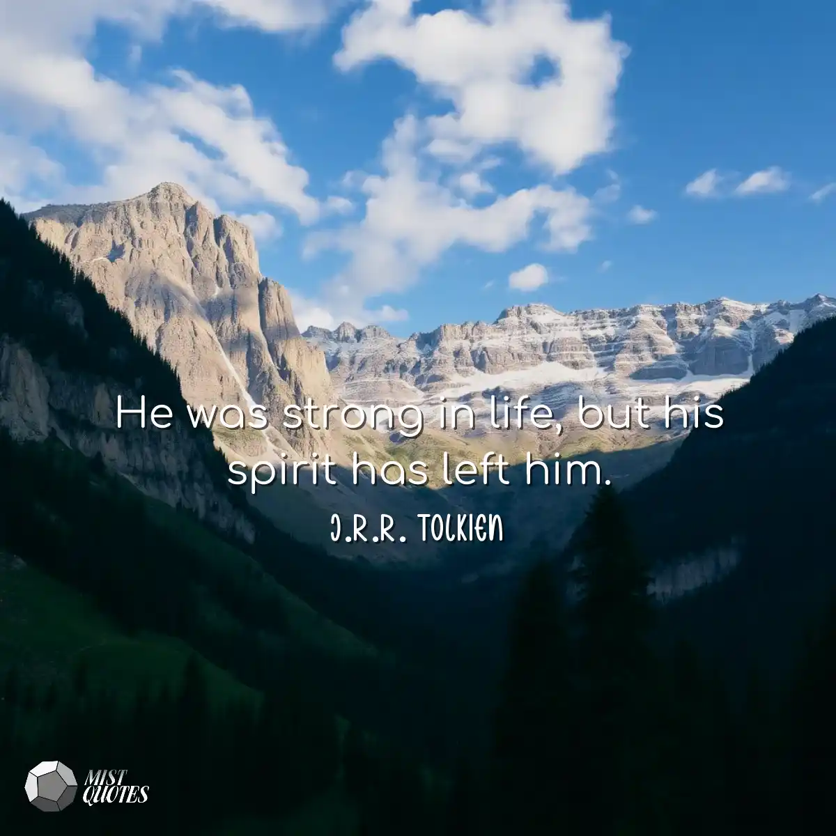 He was strong in life, but his spirit ha