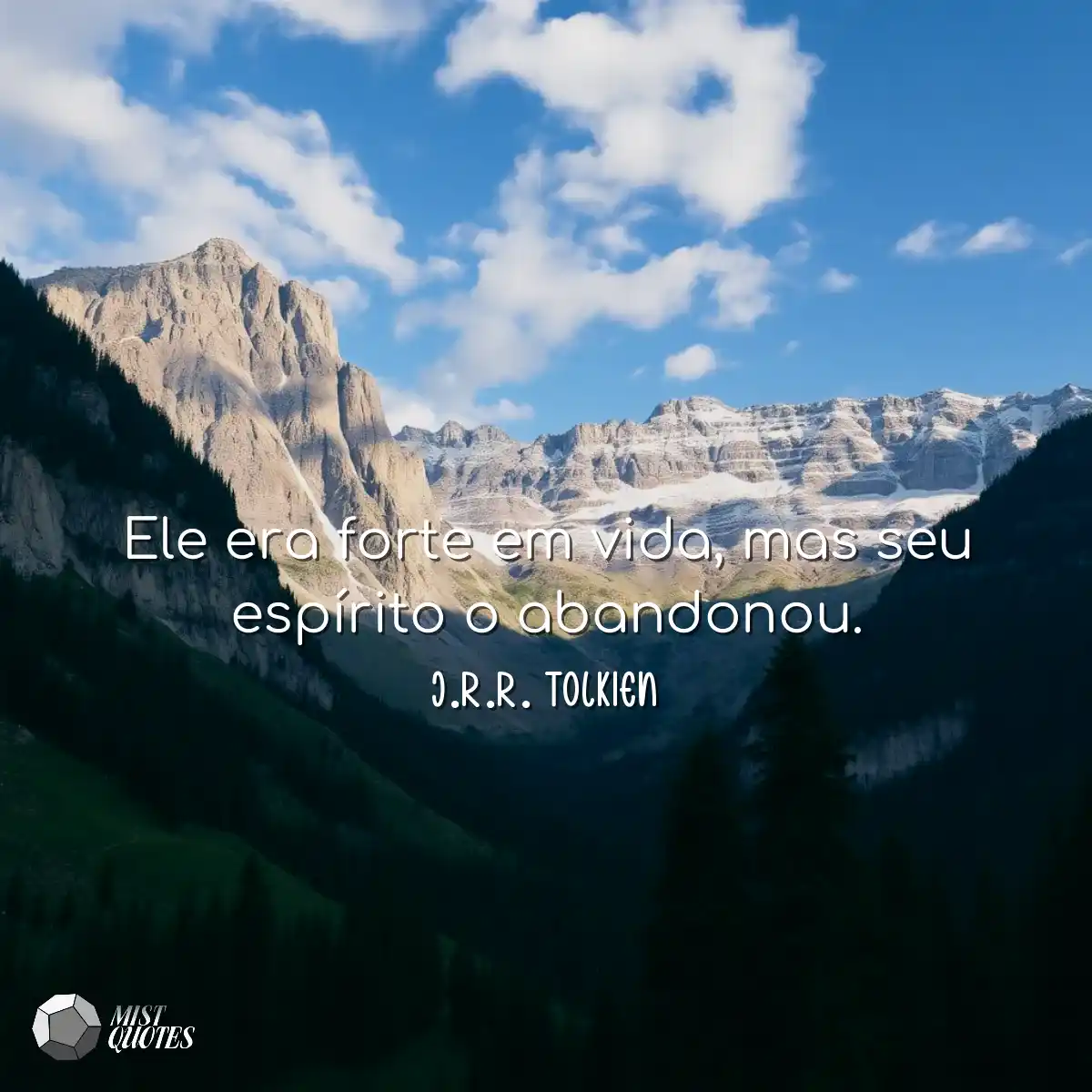 Ele era forte em vida, mas seu espírito