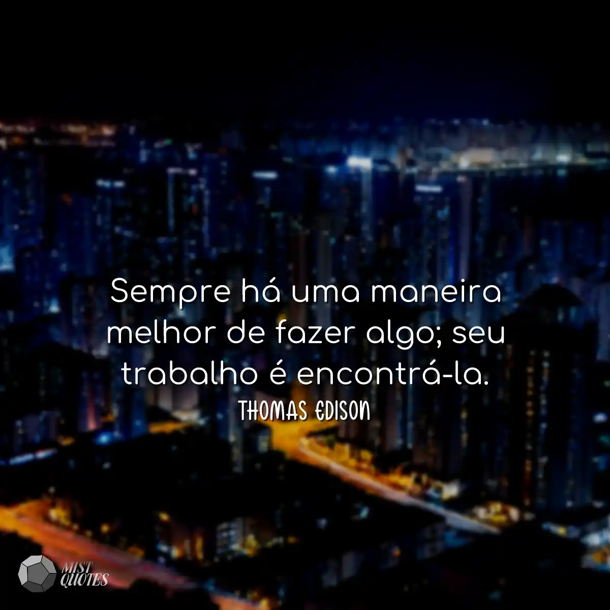 Sempre há uma maneira melhor de fazer a