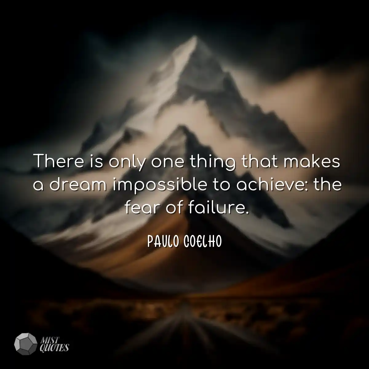 There is only one thing that makes a dream impossi
