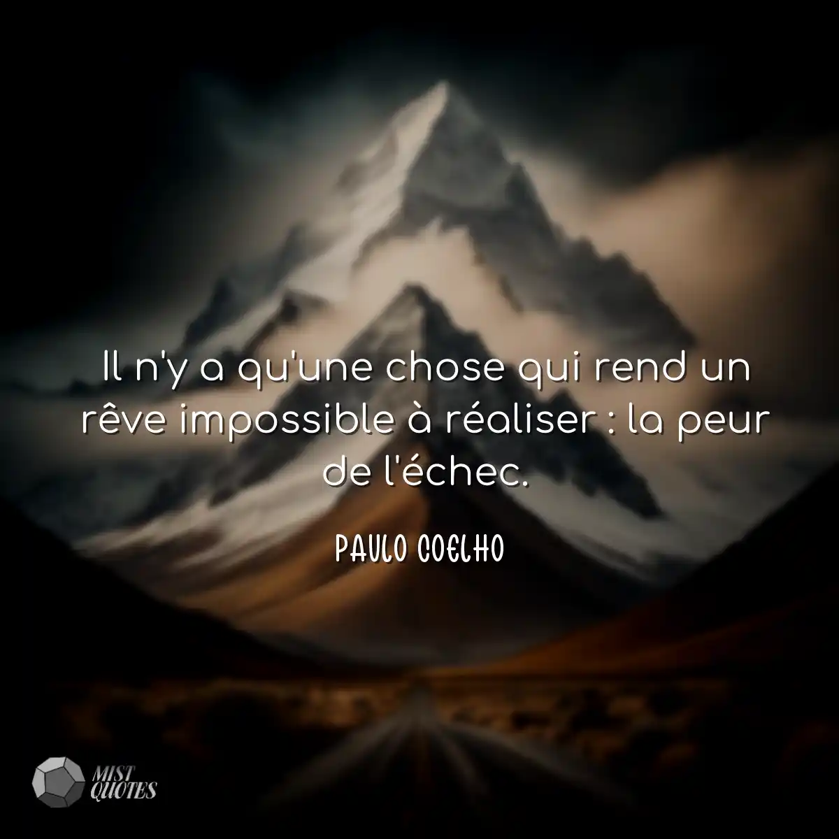 Il n'y a qu'une chose qui rend un rêve impossible 