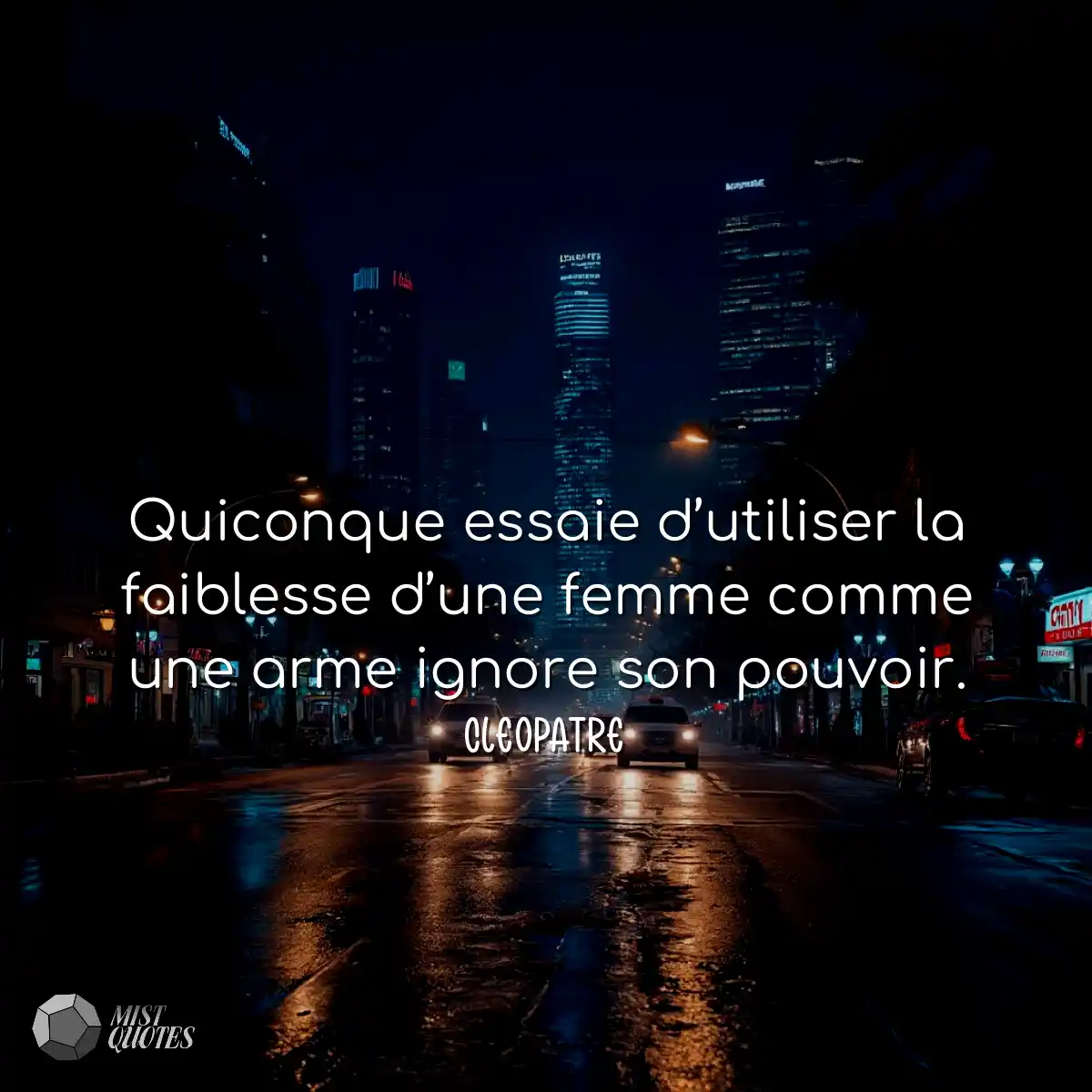 Quiconque essaie d’utiliser la faiblesse d’une fem