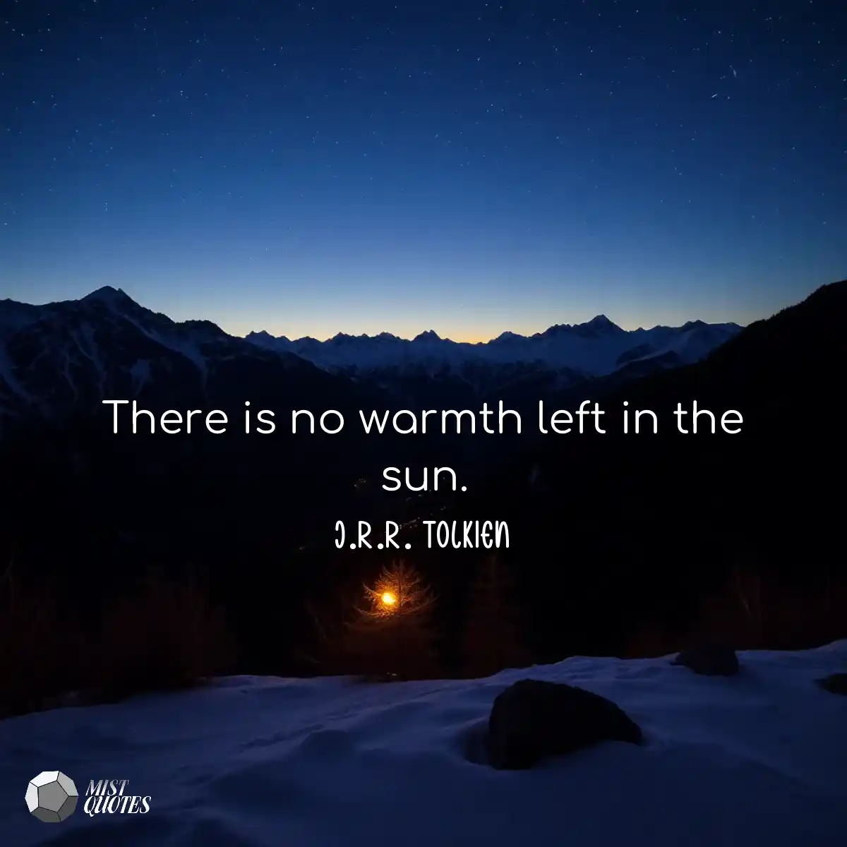 There is no warmth left in the sun.
