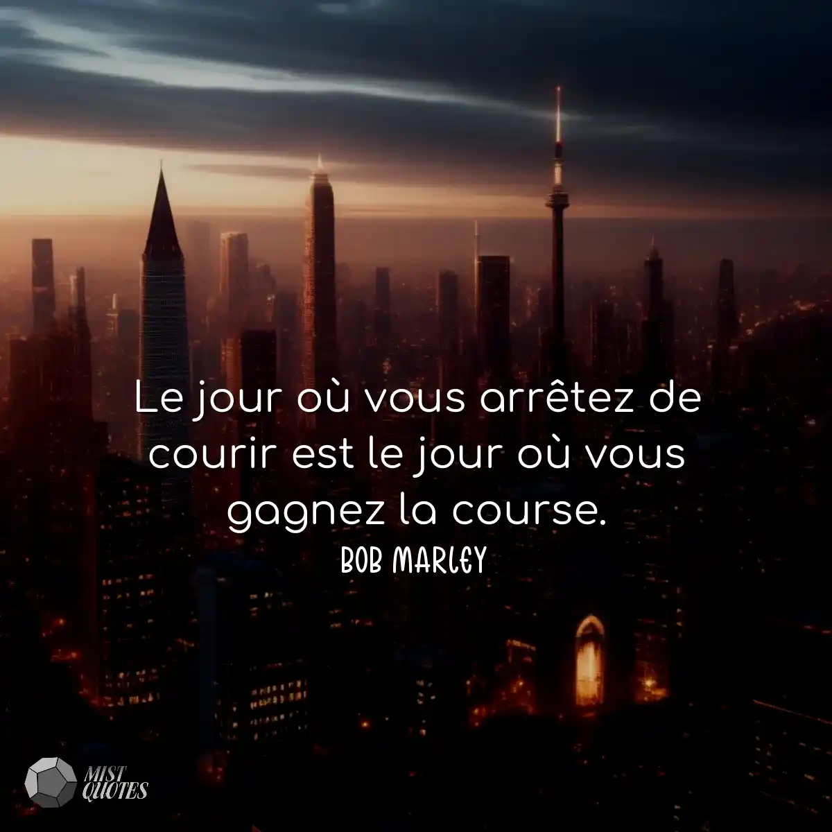Le jour où vous arrêtez de courir est le jour où v