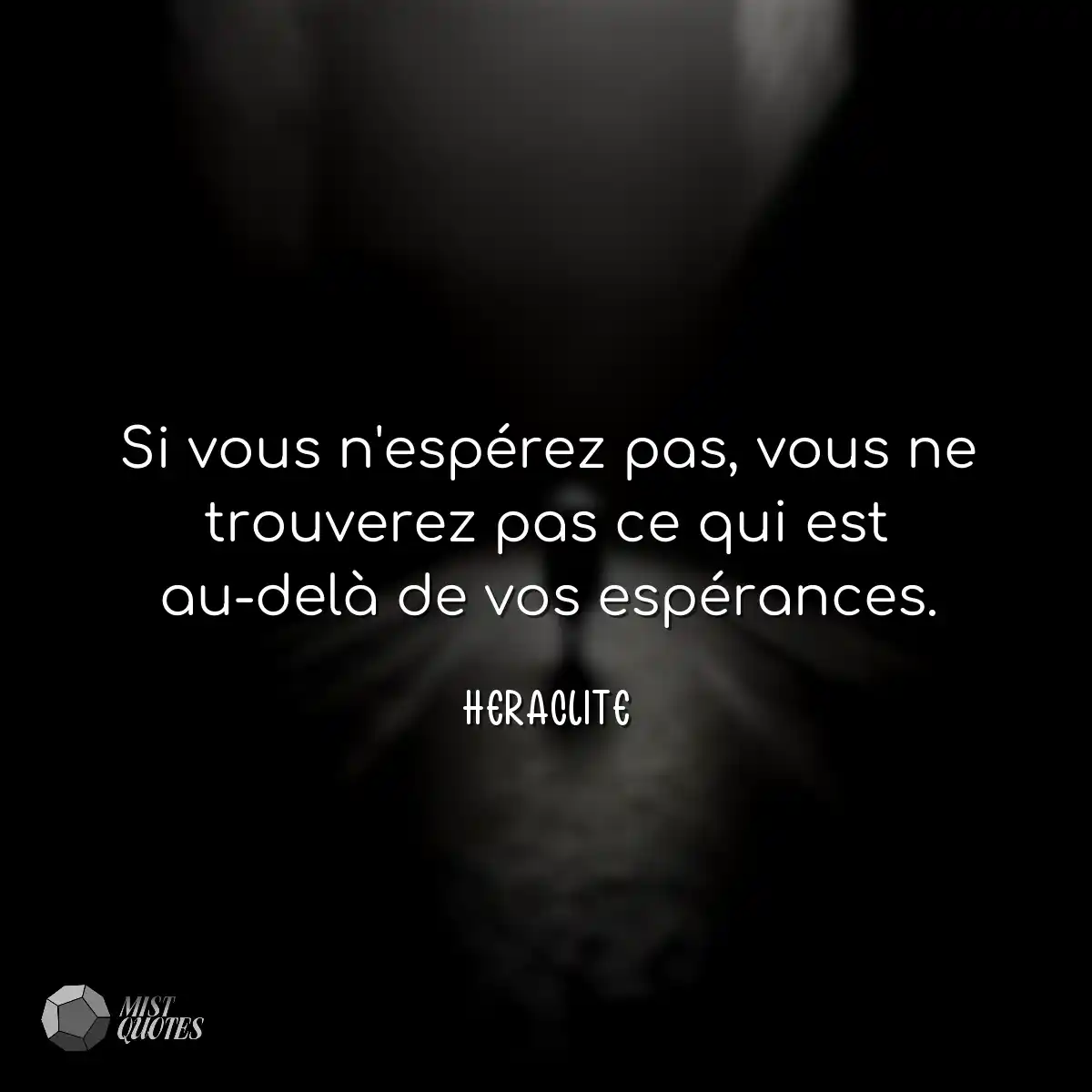 Si vous n'espérez pas, vous ne trouvere