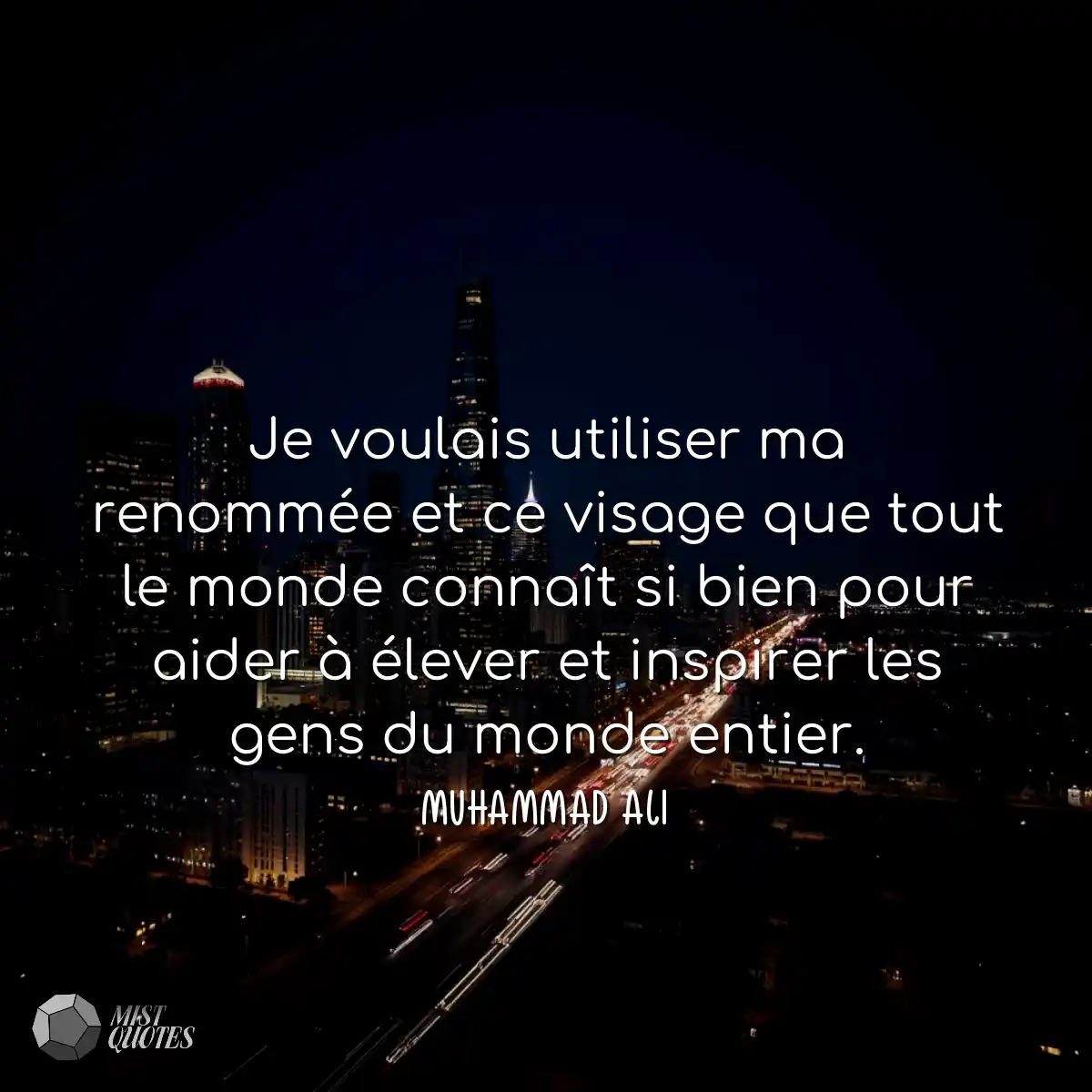 Je voulais utiliser ma renommée et ce visage que t