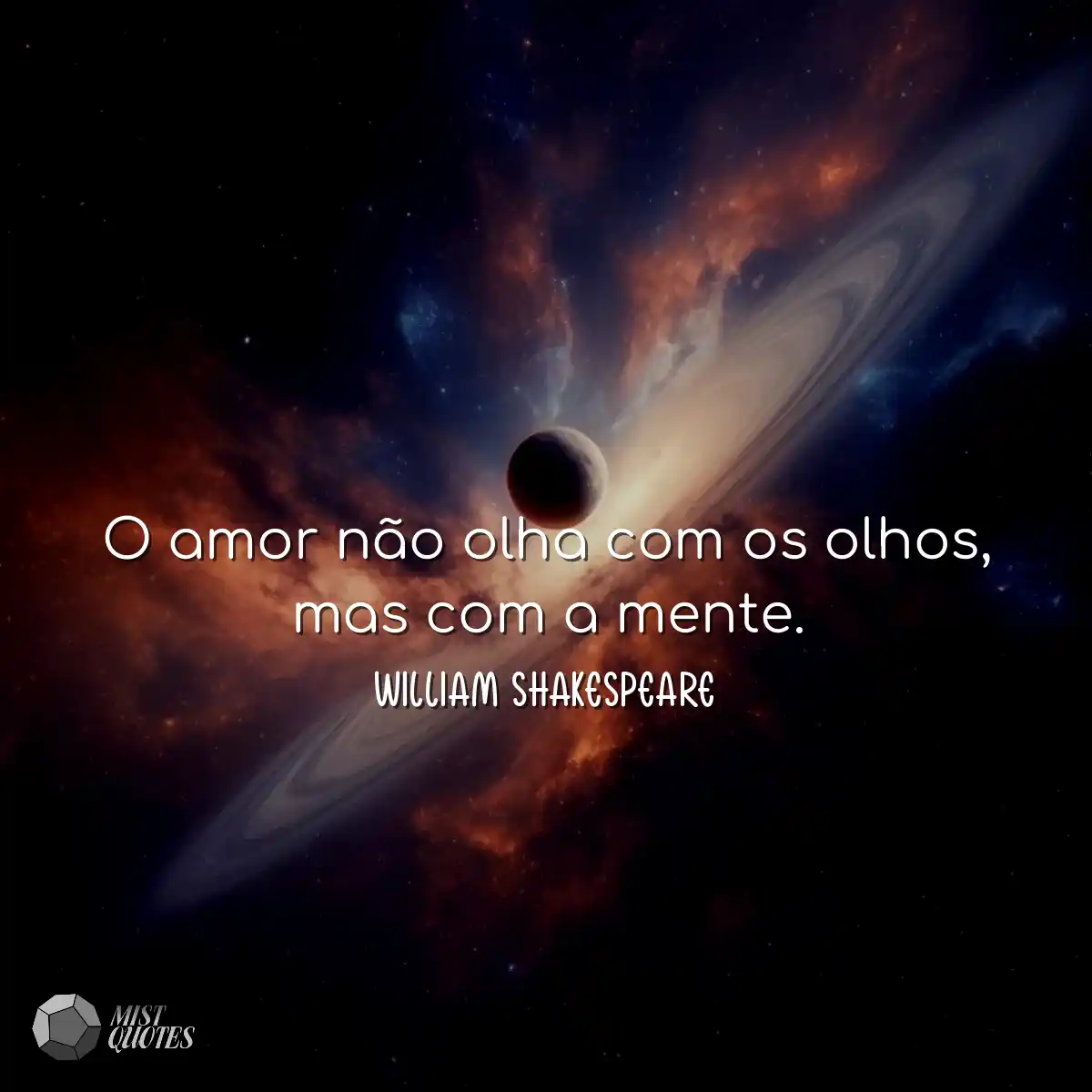 O amor não olha com os olhos, mas com a