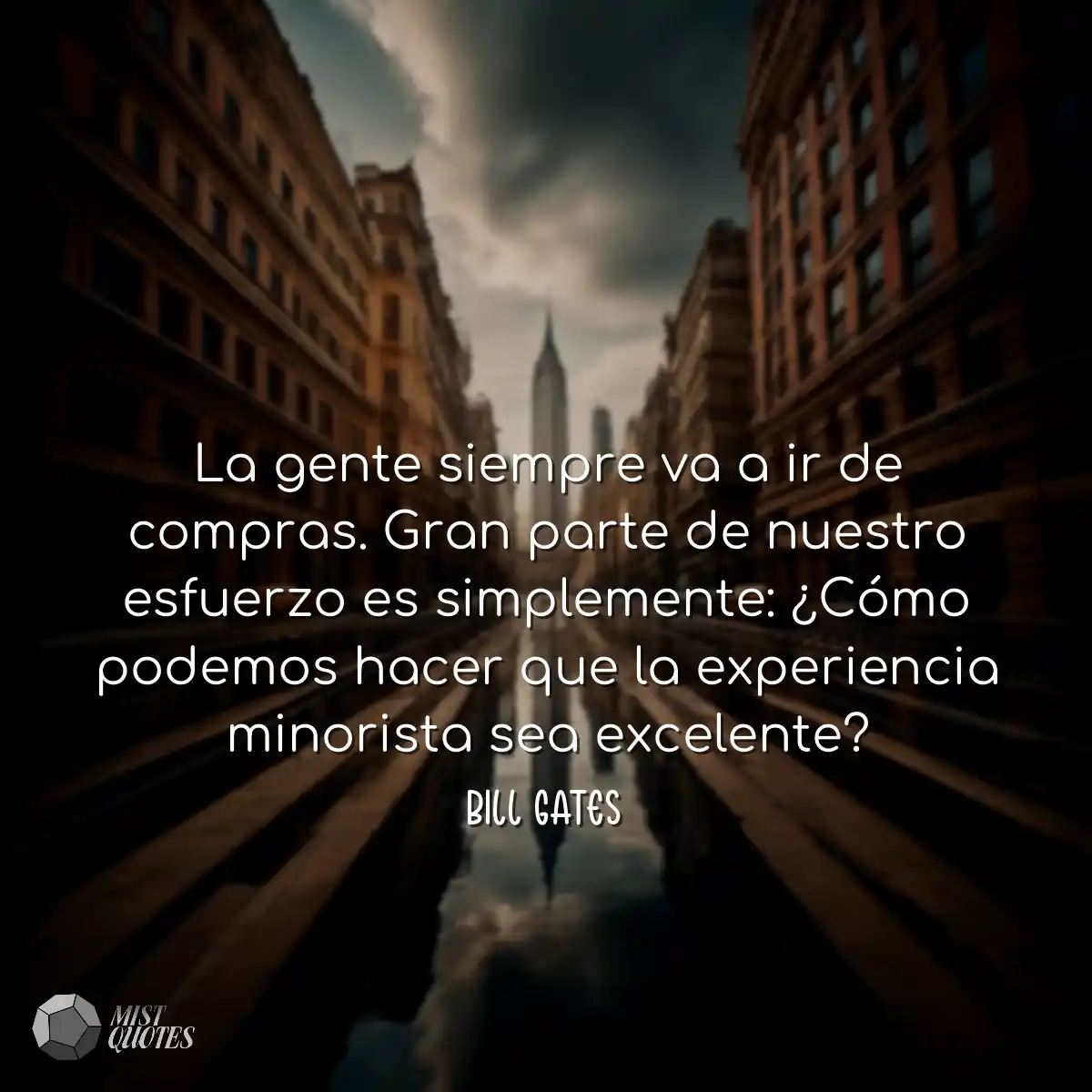 La gente siempre va a ir de compras. Gran parte de