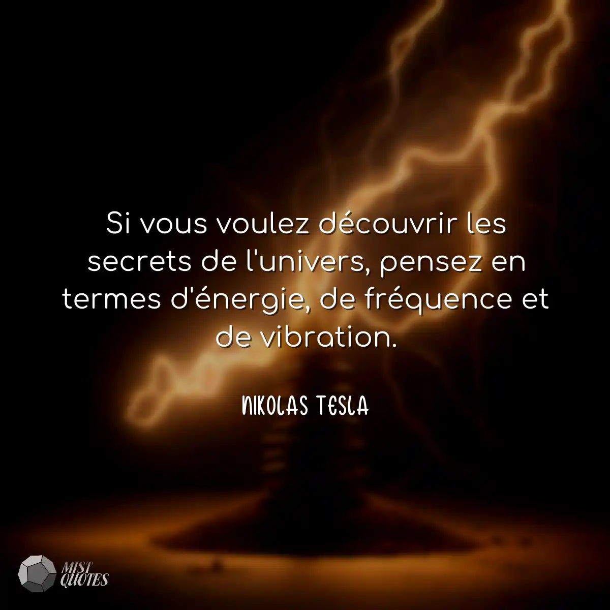 Si vous voulez découvrir les secrets de l'univers,