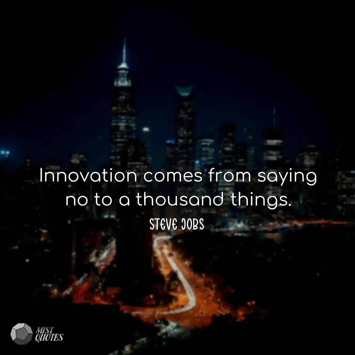 Innovation comes from saying no to a tho