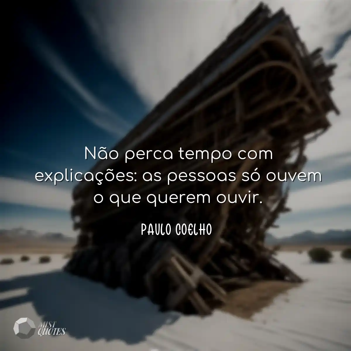 Não perca tempo com explicações: as pessoas só ouv