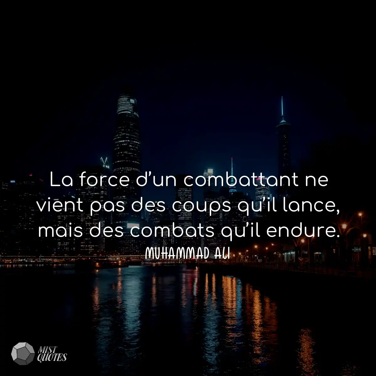 La force d’un combattant ne vient pas des coups qu