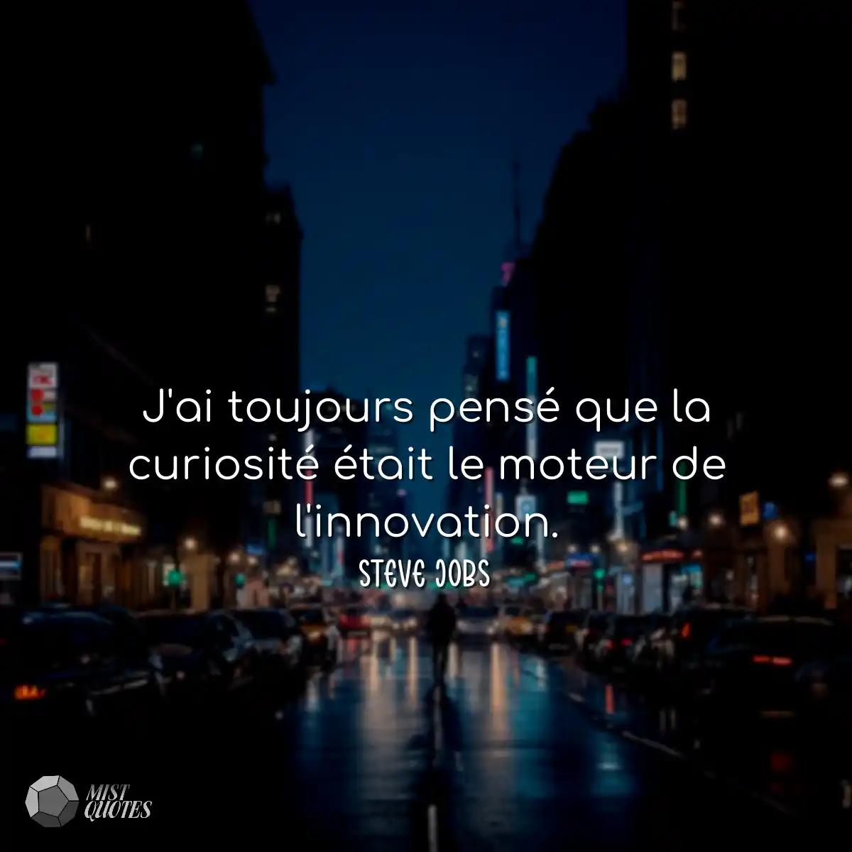 J'ai toujours pensé que la curiosité était le mote
