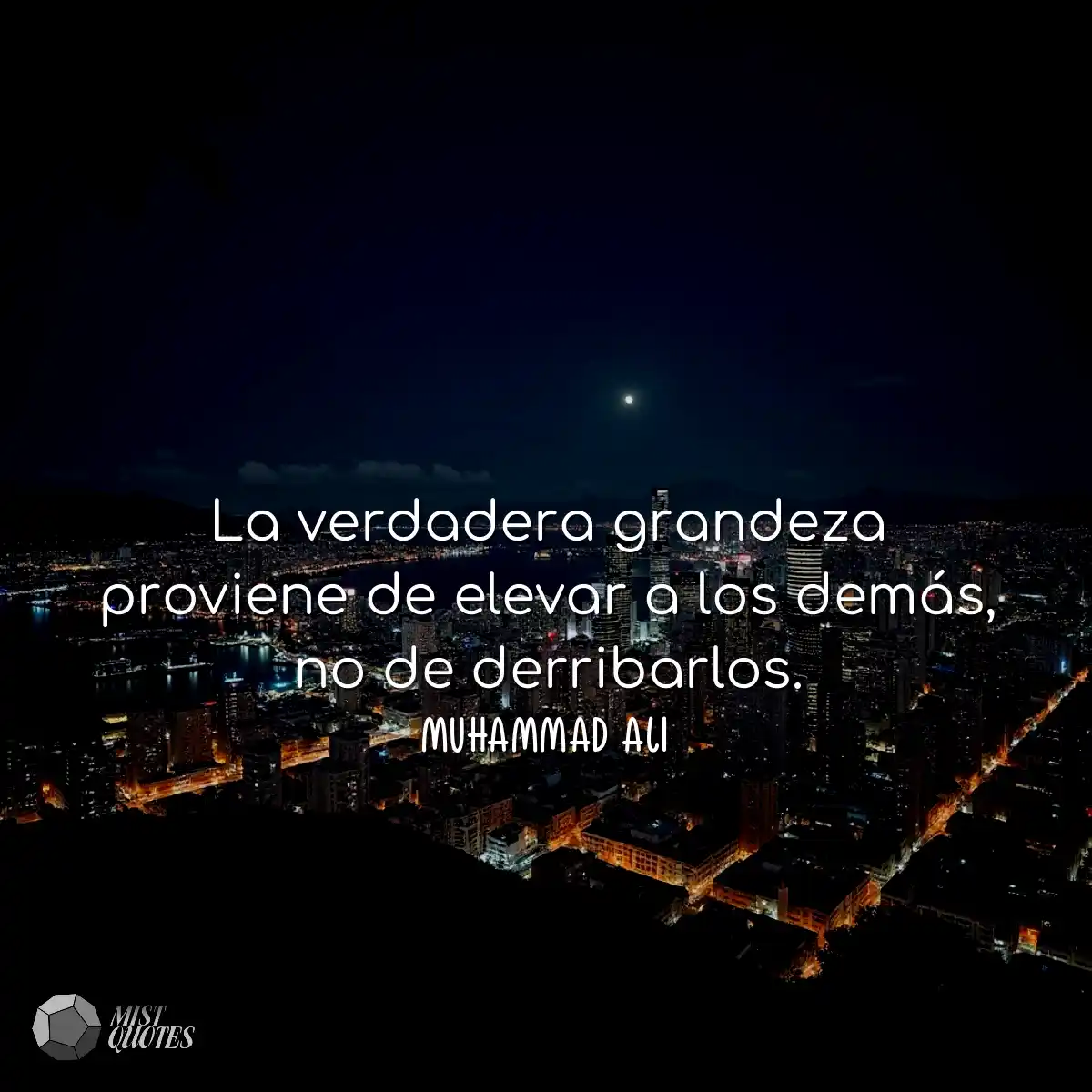 La verdadera grandeza proviene de elevar