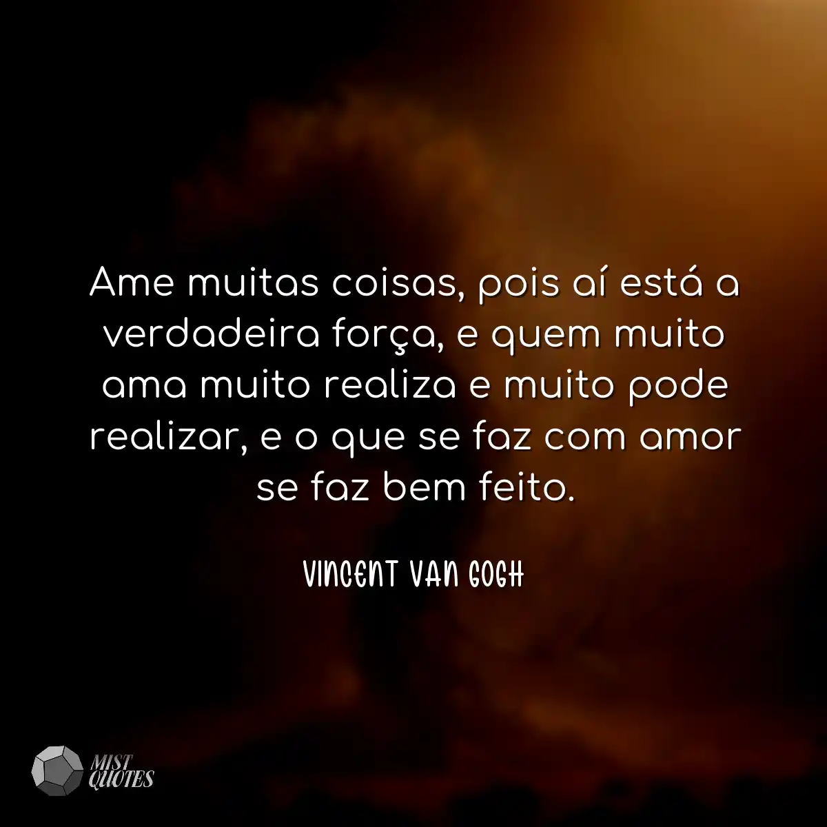 Ame muitas coisas, pois aí está a verd
