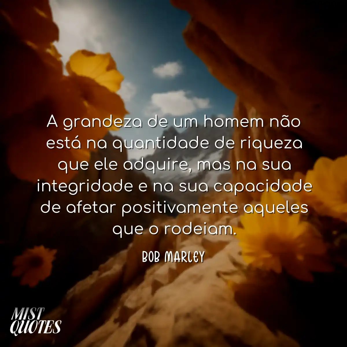A grandeza de um homem não está na qua