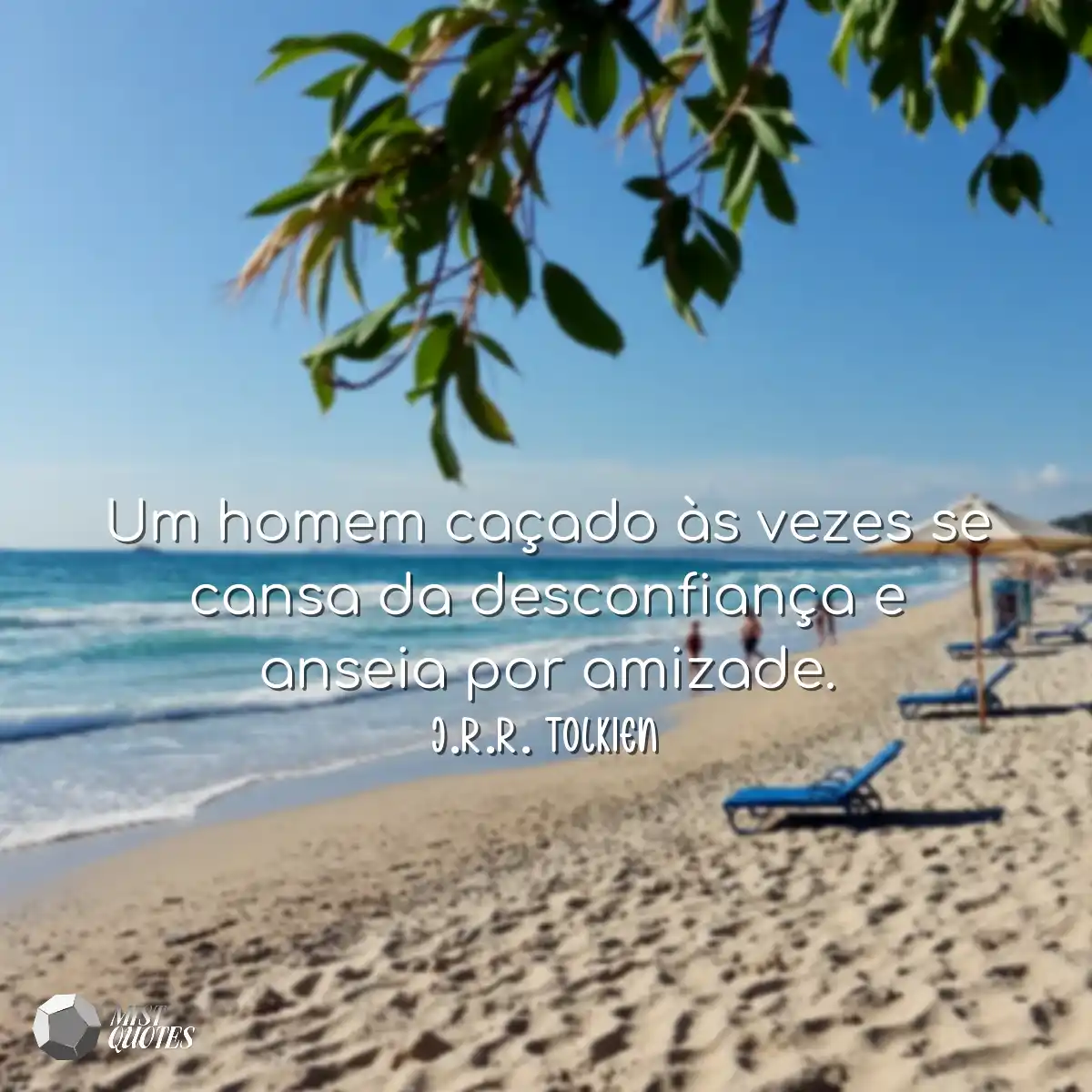 Um homem caçado às vezes se cansa da d