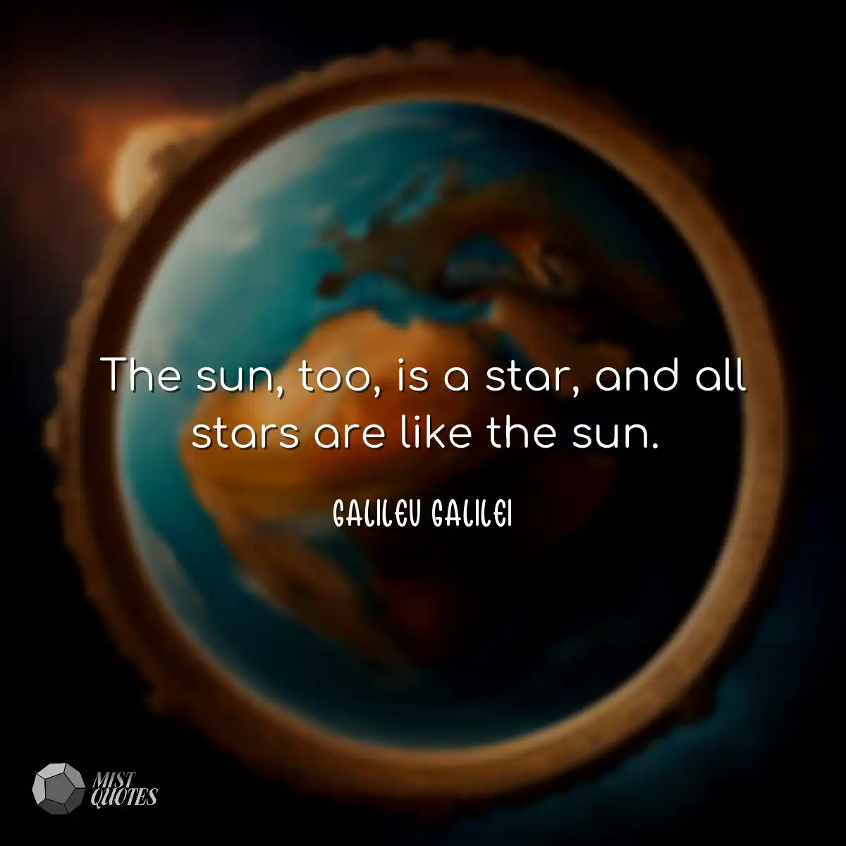 The sun, too, is a star, and all stars a