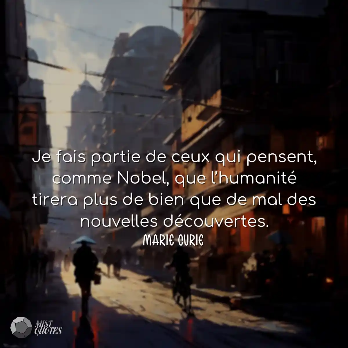 Je fais partie de ceux qui pensent, comme Nobel, q