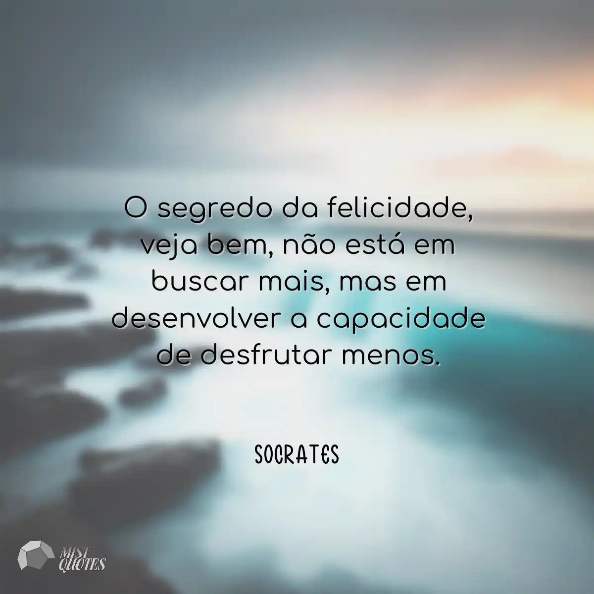 O segredo da felicidade, veja bem, não 