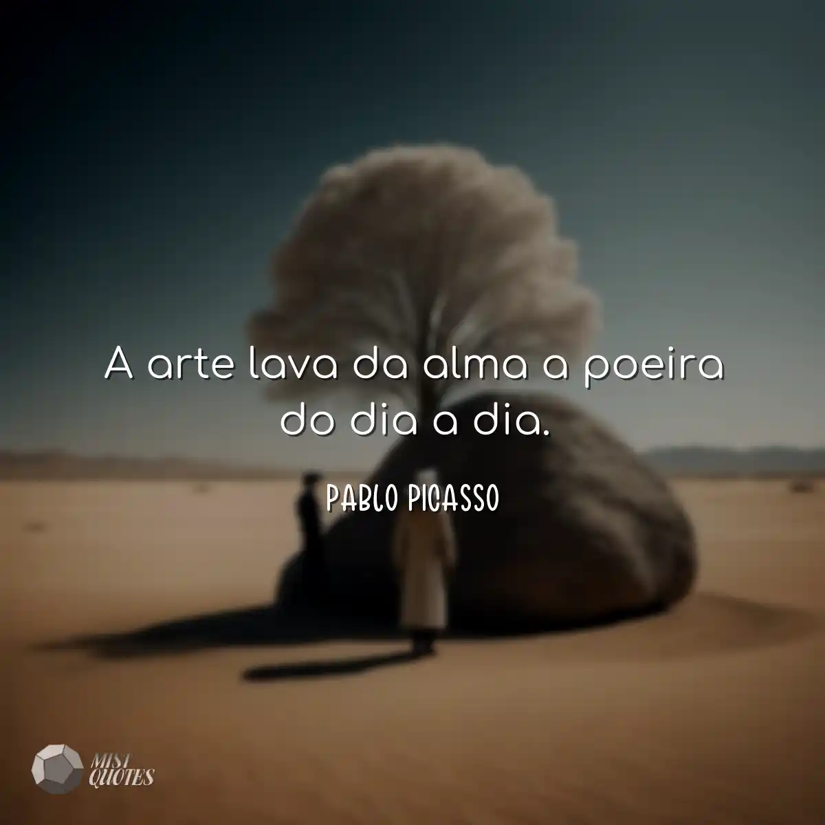 A arte lava da alma a poeira do dia a di