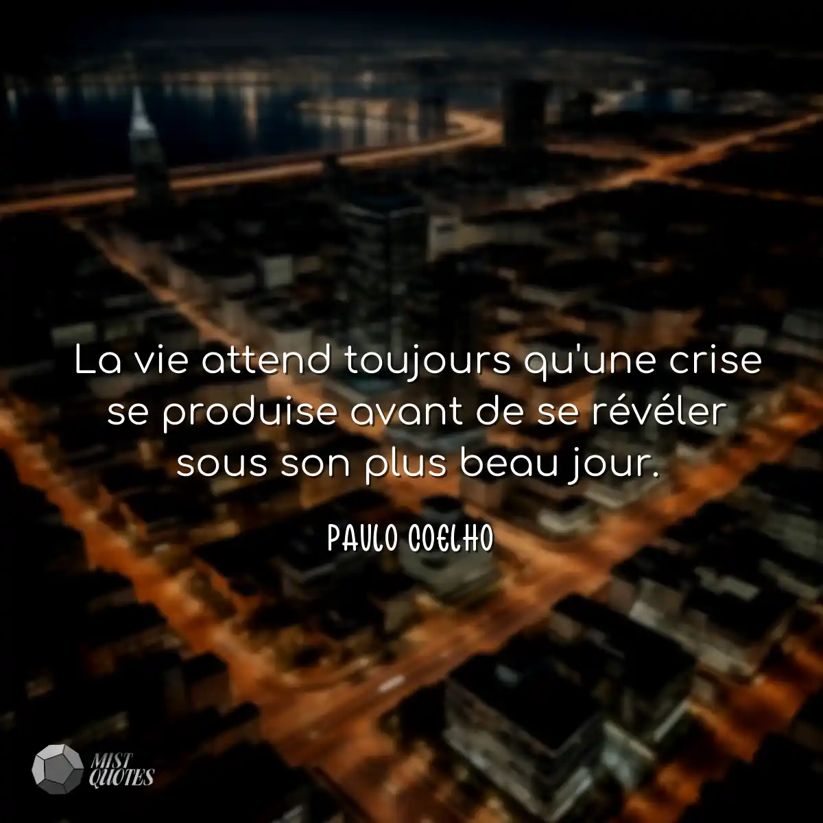 La vie attend toujours qu'une crise se produise av