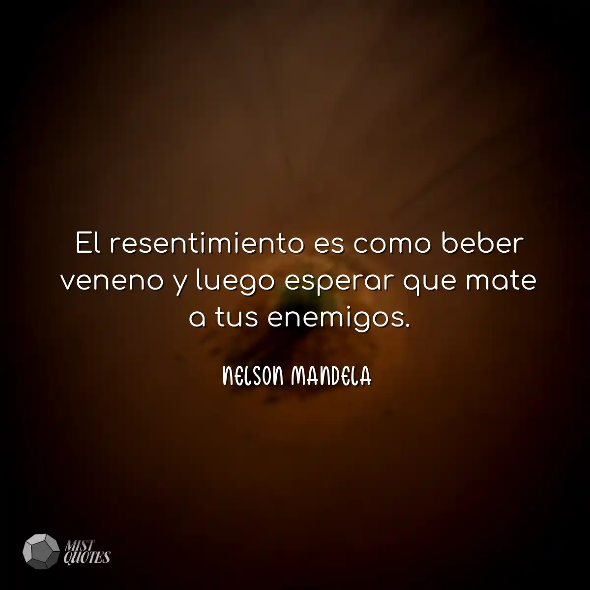 El resentimiento es como beber veneno y luego espe