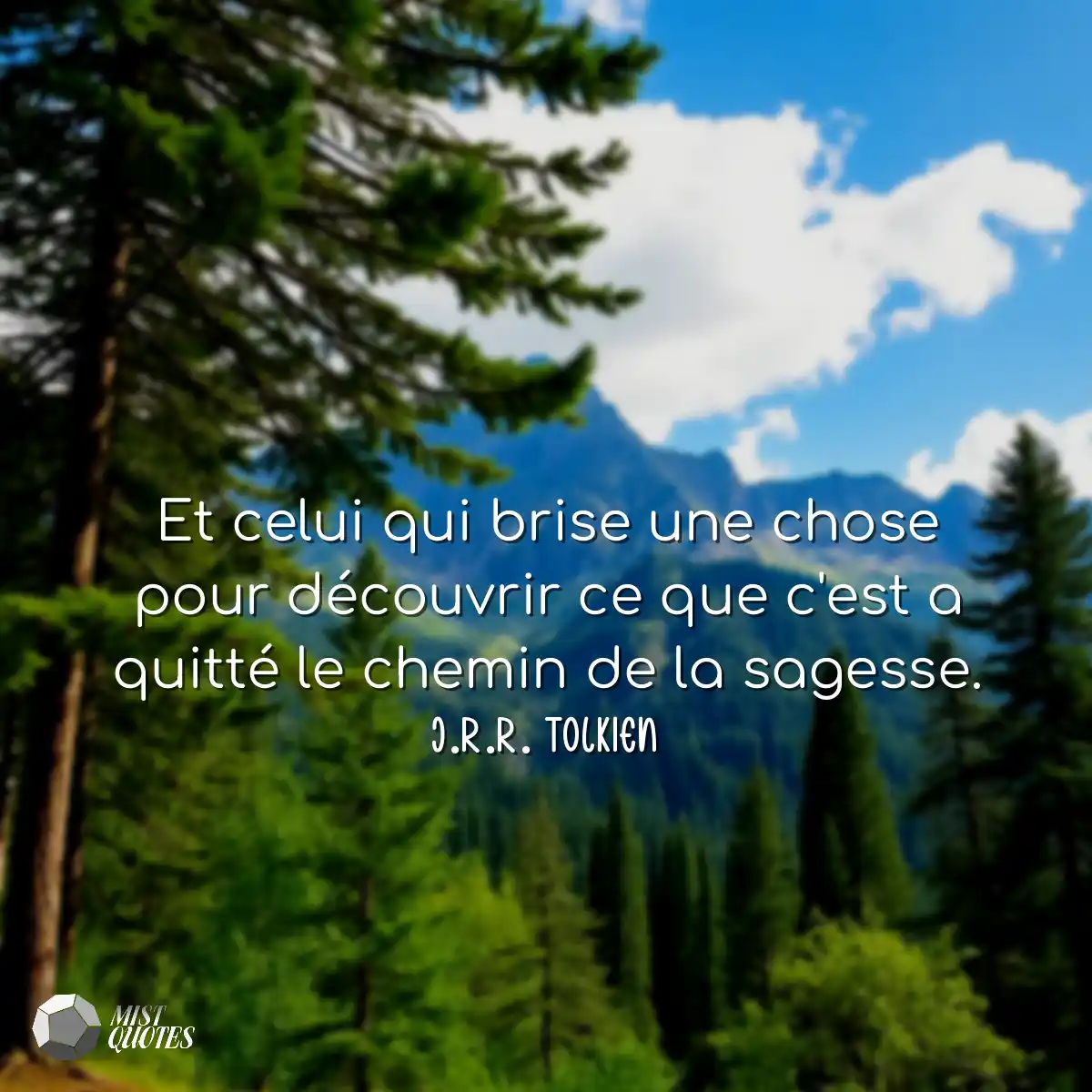 Et celui qui brise une chose pour décou