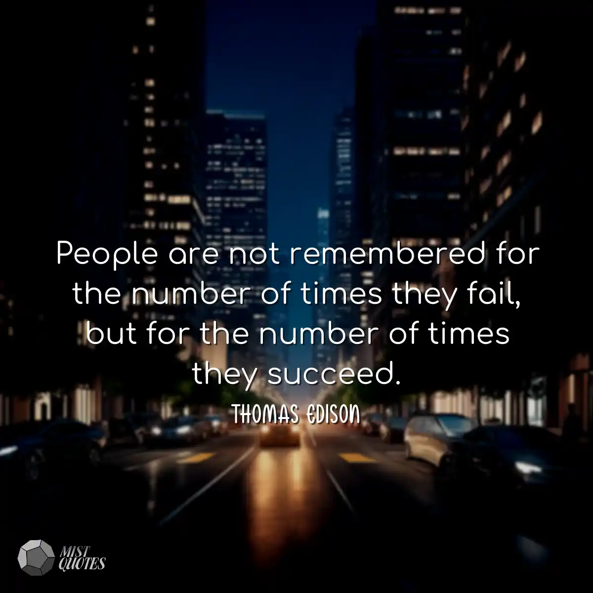 People are not remembered for the number of times 